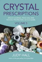 KNYGA Judy Hall Crystal Prescriptions volume 5 – Space clearing, Feng Shui and Psychic Protection. An A–Z guide.