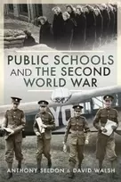 KNYGA Anthony Seldon Public Schools and the Second World War