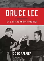 KNYGA Douglas Palmer Bruce Lee: Sifu, Friend and Big Brother