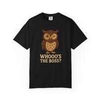 Funny Owl T-Shirt -  Whooo's the Boss?  Comfort Colors 1717 Tee for Bird Lovers 3XL