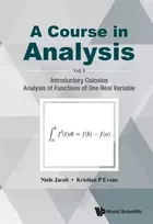 KNYGA Niels Jacob Course In Analysis, A - Volume I: Introductory Calculus, Analysis Of Functions Of One Real Variable