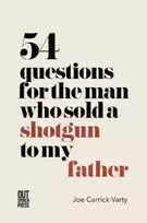 KNYGA Carrick Varty 54 Questions for the Man Who Sold a Shotgun to my Father