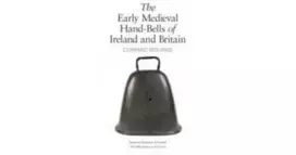 KNYGA Cormac Bourke Early Medieval Hand-Bells of Ireland and Britain