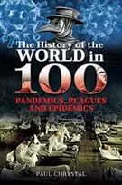 KNYGA Paul Chrystal History of the World in 100 Pandemics, Plagues and Epidemics