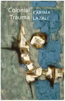 KNYGA Karima Lazali Colonial Trauma