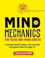 KNYGA Sarah Rawsthorn Mind Mechanics for Teens and Young Adults