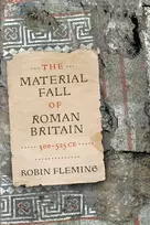 KNYGA Robin Fleming Material Fall of Roman Britain, 300-525 CE