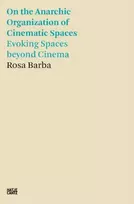 KNYGA Rosa Barba: On the Anarchic Organization of Cinematic Spaces