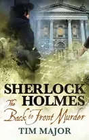 KNYGA Tim Major New Adventures of Sherlock Holmes - The Back-To-Front Murder