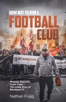 KNYGA Nathan Fogg How Not to Run a Football Club