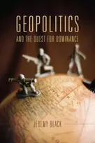 KNYGA Jeremy Black Geopolitics and the Quest for Dominance