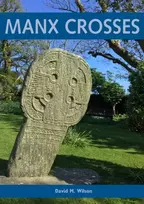 KNYGA David M Wilson Manx Crosses: A Handbook of Stone Sculpture 500-1040 in the Isle of Man