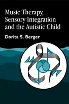KNYGA Dorita S Berger Music Therapy, Sensory Integration and the Autistic Child