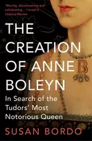 KNYGA Susan Bordo Creation of Anne Boleyn