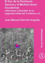 KNYGA Juan Manuel Garrido Anguita El Sur de la Peninsula Iberica y el Mediterraneo Occidental: relaciones culturales en la segunda mitad del II milenio a.C.