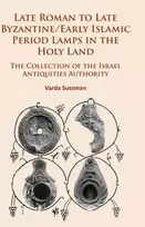 KNYGA Varda Sussman Late Roman to Late Byzantine/Early Islamic Period Lamps in the Holy Land