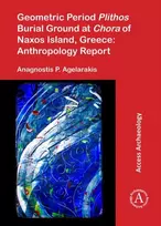 KNYGA Anagnostis P Agelarakis Geometric Period Plithos Burial Ground at Chora of Naxos Island, Greece: Anthropology Report
