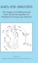 KNYGA Katharina Rebay Salisbury Ages and Abilities: The Stages of Childhood and their Social Recognition in Prehistoric Europe and Beyond