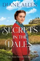 KNYGA Diane Allen Secrets in the Dales, A Heartfelt Novel about Family, Love and Loyalty in the Second World War