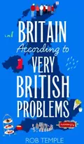 KNYGA Rob Temple Britain According to Very British Problems, the new book from Britain's favourite humour brand