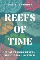 KNYGA Lisa S Gardiner Reefs of Time, What Fossils Reveal about Coral Survival