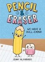 KNYGA Jenny Alvarado Pieštukas & Eraser: We Have a Dull-Emma!, An Early Reader Graphic Novel