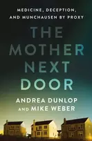 KNYGA Andrea Dunlop Mother Next Door, Medicine, Deception, and Munchausen by Proxy