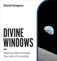 KNYGA David Gregory Divine Windows, Seeing God through the lens of science