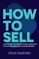 KNYGA Radford Steve How to Sell, Everything you need to think, know and do to have greater sales conversations