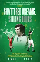 KNYGA Paul Little Shattered Dreams, Sliding Doors, The Republic of Ireland’s 1982 World Cup Qualifying Campaign