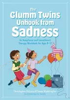 KNYGA Emma Waddington Glumm Twins Unhook from Sadness, An Acceptance and Commitment Therapy Workbook for Ages 8-12