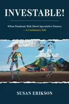 KNYGA Susan Erikson Investable!, When Pandemic Risk Meets Speculative Finance