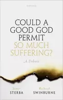 KNYGA James Sterba Could a Good God Permit So Much Suffering?, A Debate