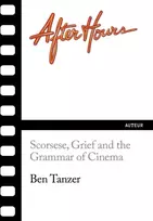 KNYGA Ben Tanzer After Hours, Scorsese, Grief and the Grammar of Cinema