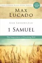 KNYGA Max Lucado Life Lessons from 1 Samuel, The Importance of Finishing Well