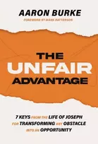 KNYGA Aaron Burke Unfair Advantage, 7 Keys from the Life of Joseph for Transforming Any Obstacle into an Opportunity