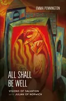 KNYGA Emma Pennington All Shall Be Well, Visions of salvation with Julian of Norwich