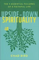 KNYGA Bird Upside–Down Spirituality – The 9 Essential Failures of a Faithful Life