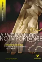 KNYGA Oscar Wilde A Woman of No Importance (York Notes Advanced) English Literature Study Guide - for 2026, 2027 exams