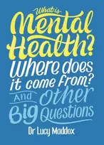 KNYGA Lucy Maddox What is Mental Health? Where does it come from? And Other Big Questions