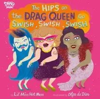 KNYGA Lil Miss Hot Mess The Hips on the Drag Queen Go Swish, Swish, Swish