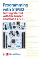 KNYGA Donald Norris Programming with STM32: Getting Started with the Nucleo Board and C/C++