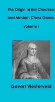 KNYGA Govert Westerveld Origin of the Checkers and Modern Chess Game. Volume I