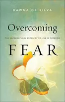 KNYGA Dawna De Silva Overcoming Fear – The Supernatural Strategy to Live in Freedom