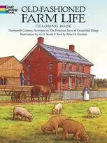 KNYGA A G Smith Old-Fashioned Farm Life Coloring Book: Nineteenth-Century Activities on the Firestone Farm at Greenfield Village