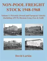 KNYGA David Larkin Non-Pool Freight Stock 1948-1968: Privately-Owned and European Vehicles (Including APCM, Dorman Long, Esso & Gulf)