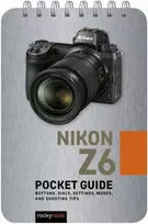 KNYGA Rocky Nook Nikon Z6: Pocket Guide