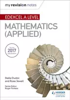 KNYGA Stella Dudzic My Revision Notes: Edexcel A Level Maths (Applied)