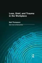 KNYGA Neil Thompson Loss, Grief, and Trauma in the Workplace
