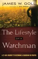KNYGA James W Goll Lifestyle of a Watchman – A 21–Day Journey to Becoming a Guardian in Prayer